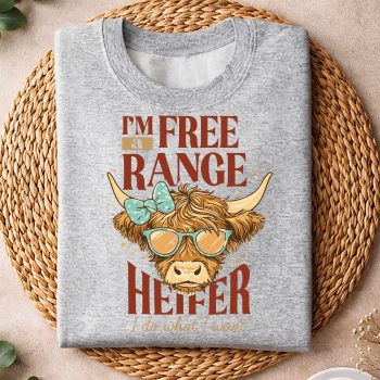 ImaFreeRangeHeiferIDoWhatIWantsweater.jpg