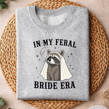 InMyFeralBrideEraRaccoonMoonFunnyBachelorettesweater.jpg