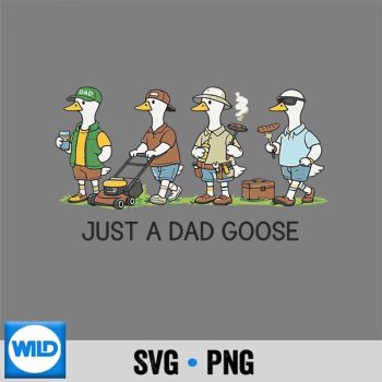Just A Dad Goose Funny Dad Husband Humor Fathers Day SVG PNG