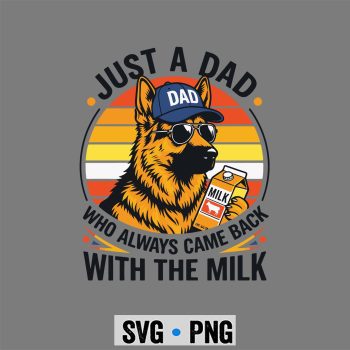 Just A Dad Who Always Came Back with The Milk Fathers Day SVG PNG