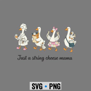 Just A String Cheese Mama Era Goose Mom Mothers Day SVG PNG