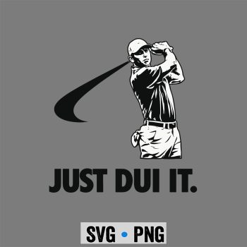 Just DUI It Funny Golf Swing SVG PNG