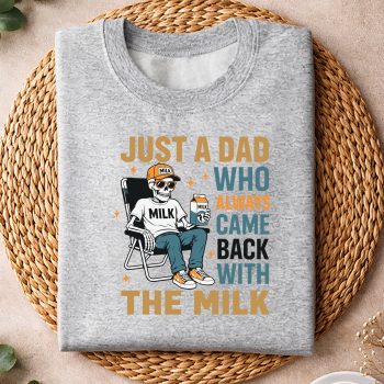 JustaDadWhoAlwaysCameBackwiththeMilksweater.jpg