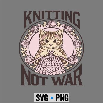 Knitting Not War Cat Yarn SVG PNG