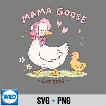 Mama Goose Mothers Day Silly Goose Mama Motherhood SVG PNG