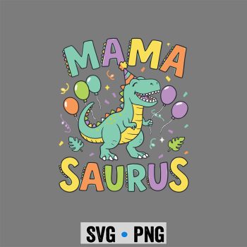 Mamasaurus Mama Mom T Rex Dinosaur Birthday Crew SVG PNG