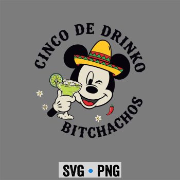Mickey Cinco De Drinko Bitchachos Skeleton Margarita Drinking SVG PNG