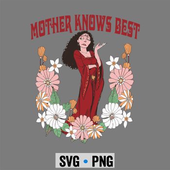 Mother Knows Best Tangled Mother Gothel SVG PNG