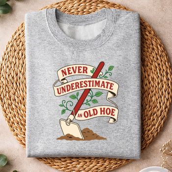 NeverUnderestimateandOldHoeGardenerGardeningsweater.jpg