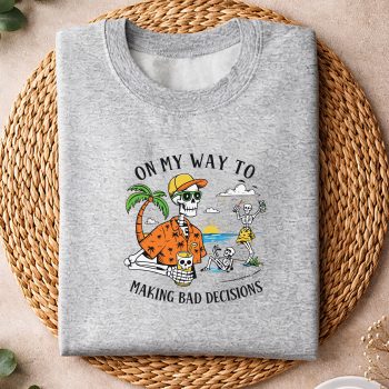 OnMyWaytoMakingBadDecisionsSkeletonBeachsweater.jpg