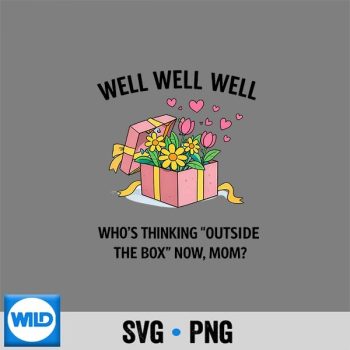 Outside The Box Mom Well Well Well Floral Gift Box SVG PNG