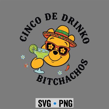 Pooh Cinco De Drinko Bitchachos Skeleton Margarita Drinking SVG PNG