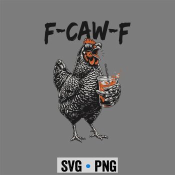 Rooster F Caw F Coffee Drinker Sarcastic Humor SVG PNG