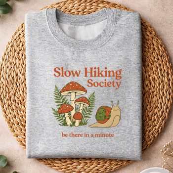SlowHikersSocietyBeThereinAMinuteSnailHikingsweater.jpg