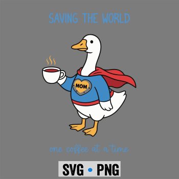 Superhero Mom Goose Saving The World One Coffee SVG PNG