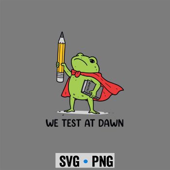 Teacher Frog We Test At Dawn Test Day Coordinator Final Exam SVG PNG
