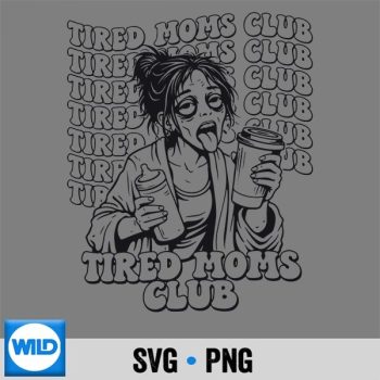 Tired Moms Club Mama Mothers Day Zoombie SVG PNG
