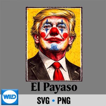 Trump El Pendejo Funny Political Clown Satire SVG PNG