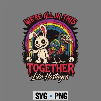We Are All in This Together Like Hostages Goth SVG PNG