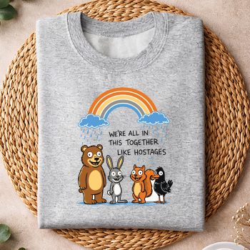 WeAreAllinThisTogetherLikeHostagesSarcasticHumorsweater-1.jpg