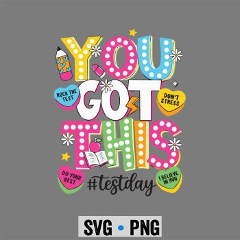 You Got This Test Day State Testing Teacher Student Staar SVG PNG