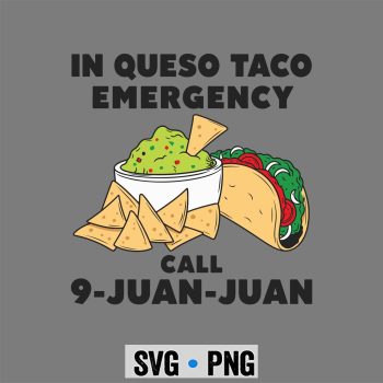 in Queso Emergency Cinco De Mayo Taco Call 9 Juan Mexican SVG PNG