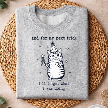 AndForMyNextTrickIWillForgetWhatIwasDoingCatFunnysweater.jpg