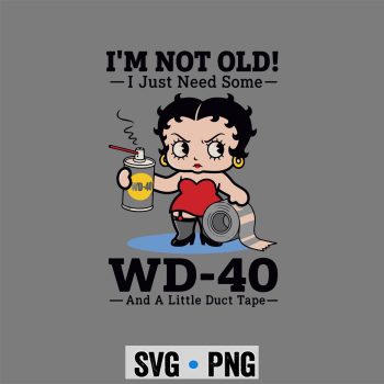 Betty Boop WD40 SVG, Betty Boop Im Not Old I Just Need Some WD40 and A Little Duct Tape SVG PNG