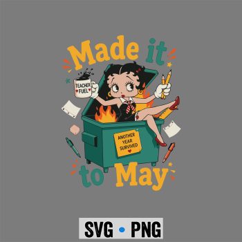 Last Day Betty Boop SVG, Betty Boop Made It to May Dumpster Teacher Last Day of School SVG PNG