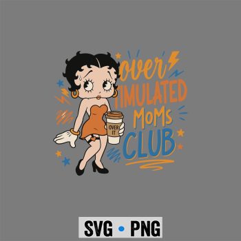 Betty Boop Moms Club, Betty Boop Over Timulated Moms Club Coffee Funny Mama SVG PNG