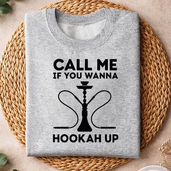 CallMeIfYouWannaHookahUpFunnyShishaSmokesweater.jpg