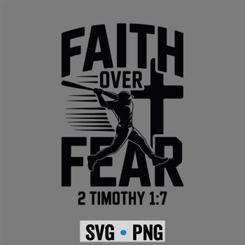 Baseball Faith Fear SVG, Christian Baseball Faith Over Fear Bible Verse Baseball SVG PNG