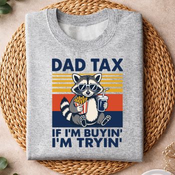 DadTaxIfImBuyingImTryingFunnyFathersDaysweater.jpg