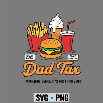 Fatherhood, Dad Tax Making Sure Its Not Poison Men Funny Fathers Day SVG PNG