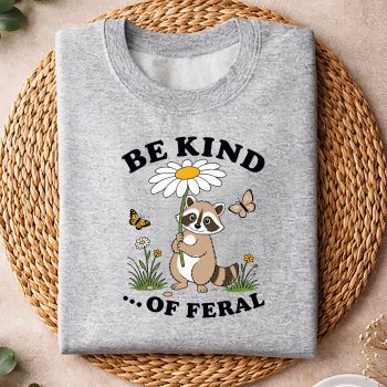 FunnyBeKindofFeralRacoonSarcasticIronicMentalHealthsweater.jpg