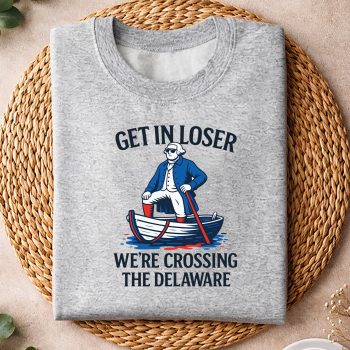 GetInLoserWeAreCrossingTheDelawareFunnyJuly4thsweater.jpg