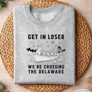 GetinLoserWeAreCrossingTheDelaware4thofJulysweater.jpg