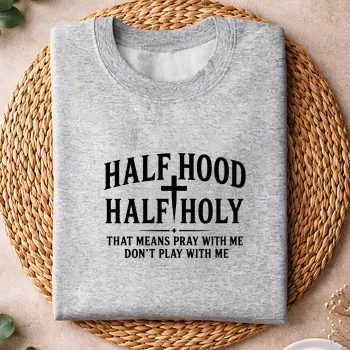 HalfHoodHalfHolyFunnySayingHumorChristiansweater.jpg