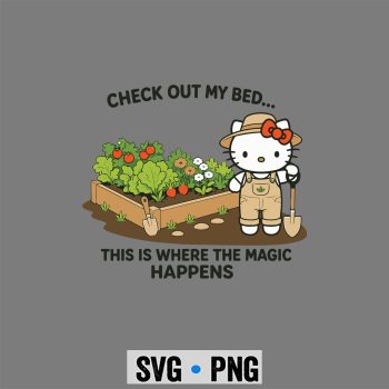Hello Kitty Gardening SVG, Hello Kitty Check Out My Bed This Where The Magic Happens Gardener SVG PNG