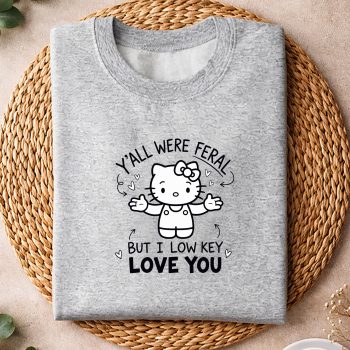 HelloKittyYallwereFeralButILowKeyLoveYouFunnysweater.jpg