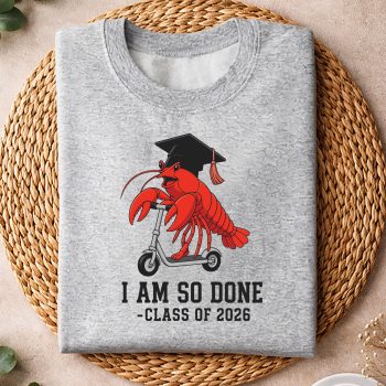 IAmSoDoneClassof2026SeniorFunnyGraduationCrawfishsweater.jpg
