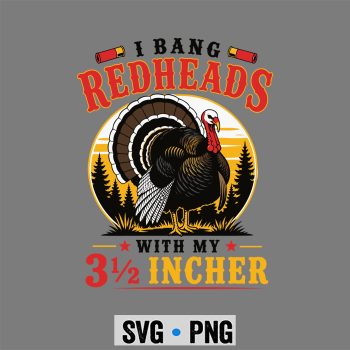Bang Redheads Turkey SVG, I Bang Redheads Turkey Hunter Gobbler Hunting Outdoorsman SVG PNG