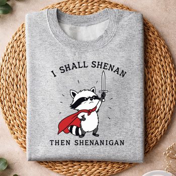 IShallShenanThenShenaniganFunnyRaccoonsweater.jpg