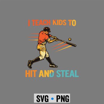 Teach Kids Baseball SVG, I Teach Kids to Hit and Steal Baseball SVG PNG