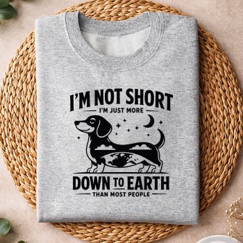 ImNotShortImJustMoreDownEarthDachshundsweater.jpg
