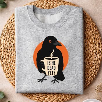 IsHeVintageDeadYetDarkCrowRavenBirdHumorsweater.jpg