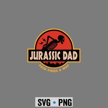 Fatherhood, Jurassic Dad Pain Finds A Way Funny Sarcastic Skeleton SVG PNG