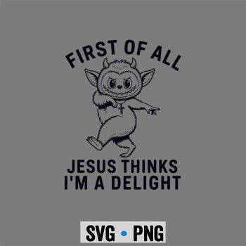 Labubu Jesus Delight SVG, Labubu First of All Jesus Thinks Im A Delight SVG PNG