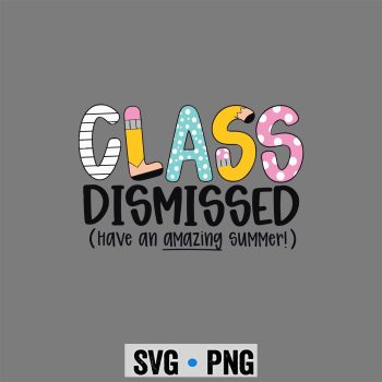 Last Day Graduation SVG, Last Day of School Class Dismissed Graduation Teacher Life SVG PNG