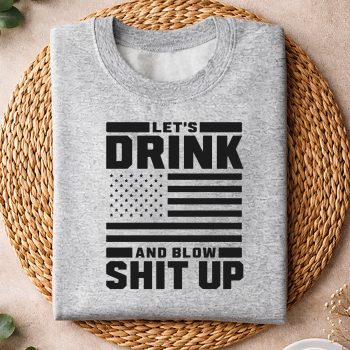 LetsDrinkandBlowStuffUpCelebrationPerformancesweater.jpg
